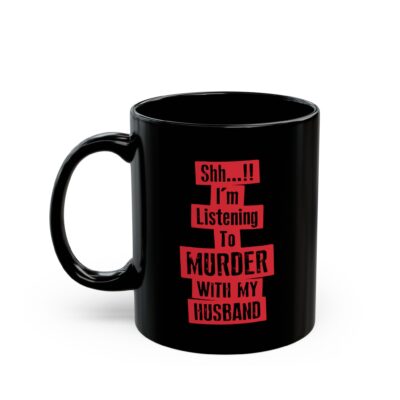 Murder With My Husband Shh I'm Listening Mug