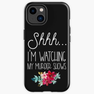 Shhh I’m Watching My Murder Shows Mwmh Iphone Case