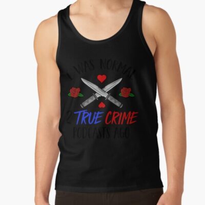 Normal Before True Crime Podcasts Mwmh Tank Top