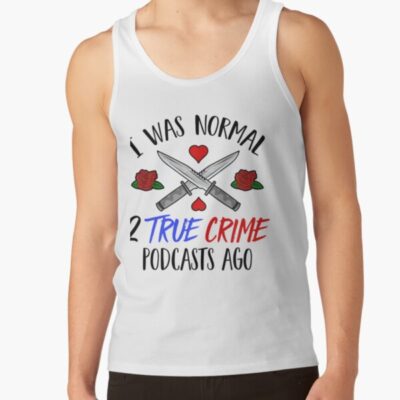 Alternative view of Normal Before True Crime Podcasts Mwmh Tank Top