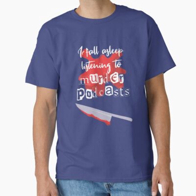 Mwmh Sleep Listening To Murder Podcasts T-shirt