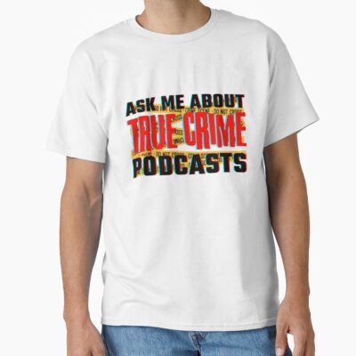 Crime Podcast Lover Design Mwmh T-shirt