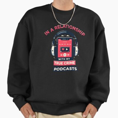 True Crime Podcast Relationship Mwmh Sweatshirt