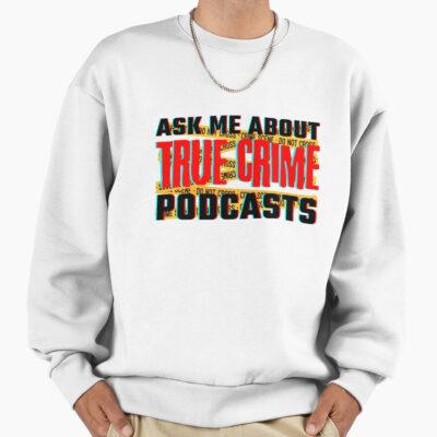 Crime Podcast Lover Design Mwmh Sweatshirt