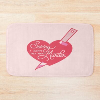 Sorry I Always Talk About Murder Mwmh Bath Mat