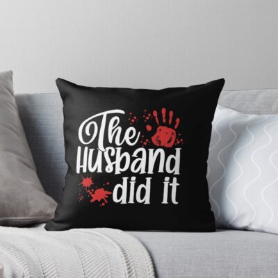 The Husband Did It Mwmh Style Throw Pillow